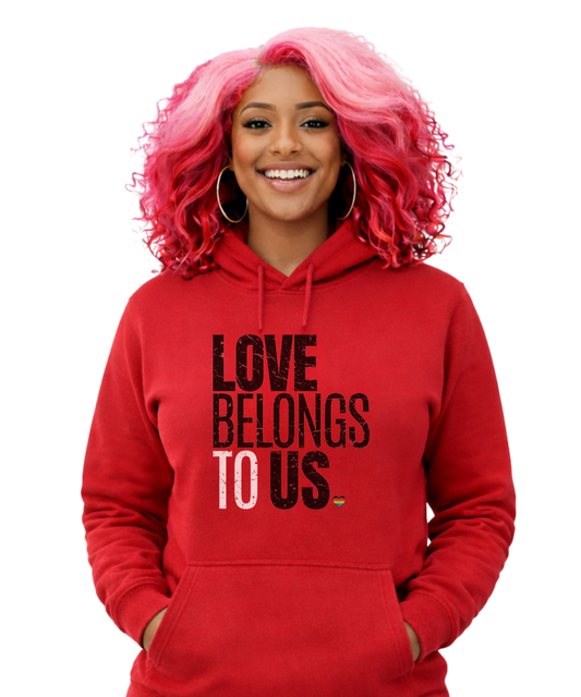 Love Belongs to Us Hoodie